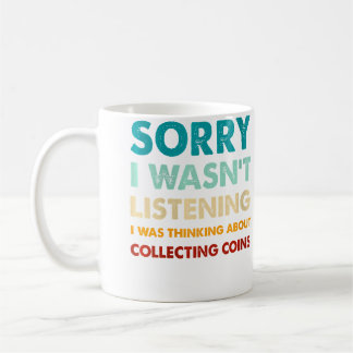 Mug Désolé je n'écoutais pas je pensais à la collecti