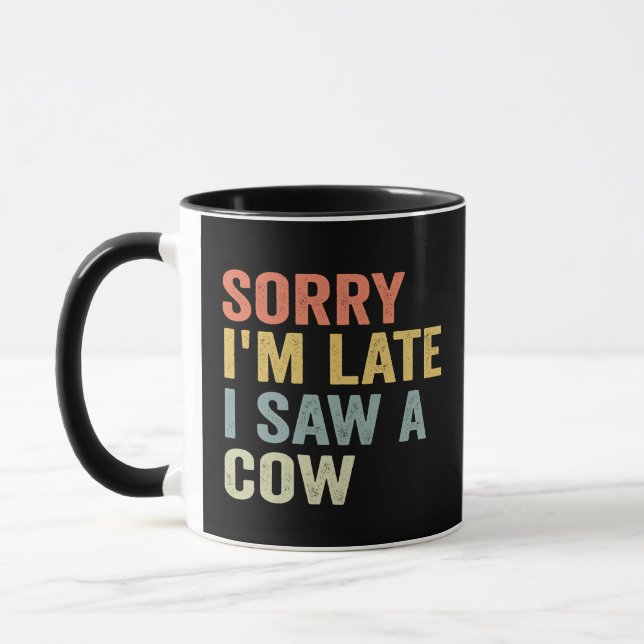Mug Désolé Je Suis En Retard J'Ai Vu Une Vache Drôle A (Gauche)