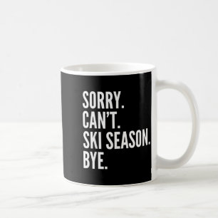 Mug Désolé, ne peut pas skier saison au revoir drôle d