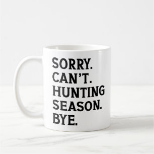 Mug Désolé, pas de chasse en cette saison, au revoir, 