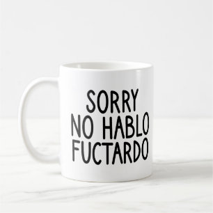 Mug Désolé, pas hablo Fuctardo, pas hablo Fuctardo drô