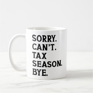 Mug Désolé, pas la saison des impôts, au revoir compta