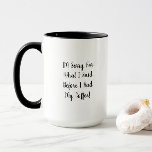 Mug Désolé pour ce que j'ai dit avant le café deux ton