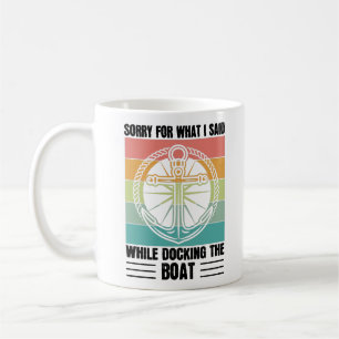 Mug Désolé pour ce que j'ai dit en amarrant le bateau