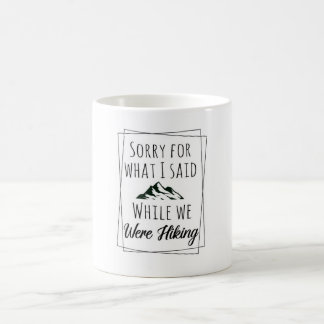 Mug Désolé pour ce que j'ai dit pendant que nous étion