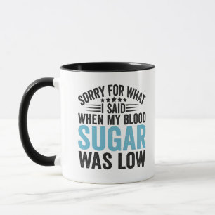 Mug Désolé pour ce que j'ai dit quand mon sucre de san