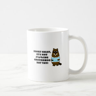 Mug Désolé Sally, ce n'est pas #*@%ing Jour de marmott
