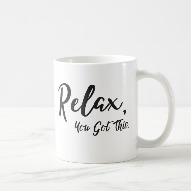 Mug Détendez, vous a obtenu ceci (Droite)