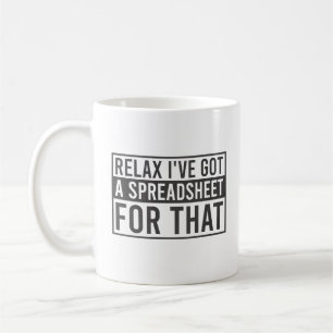 Mug Détendez-vous, j'ai une feuille de calcul pour ça