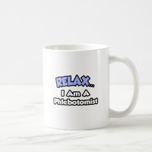 Mug Détendez-vous... Je suis Phlebotomiste