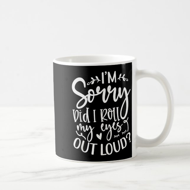 Mug Did I Roll My Eyes Out Loud Funny Sarcastic Quotes (Droite)