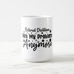 Mug Diététiste à la retraite n'est plus mon problème