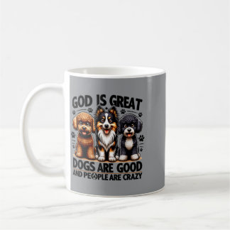 Mug Dieu Est Grand Les Chiens Sont Gentils Les Gens So