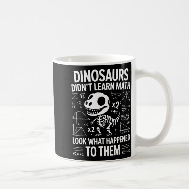 Mug Dinosaurs Didn't Learn Math Funny Math Teacher Stu (Droite)