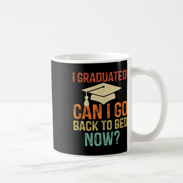 Mug Diplôme Puis-Je Retourner À Bed Now College Cadeau (Droite)