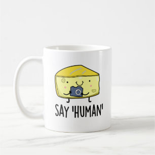 Mug Dites Human Funny Photographe Pun au fromage