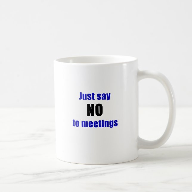 Mug Dites juste non aux réunions (Droite)