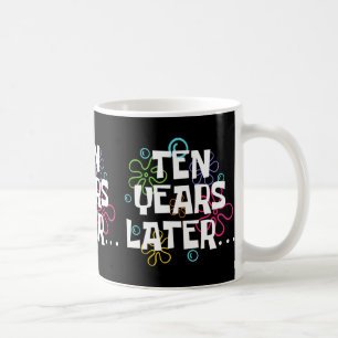 Mug Dix ans plus tard drôle Mème 10 ans 10e anniversai