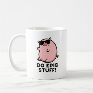 Mug Do Epig Stups Funny Epic Pig Pun