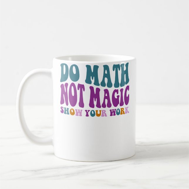 Mug Do Math Not Magic Maths Lovers Do Math Not Magic (Gauche)