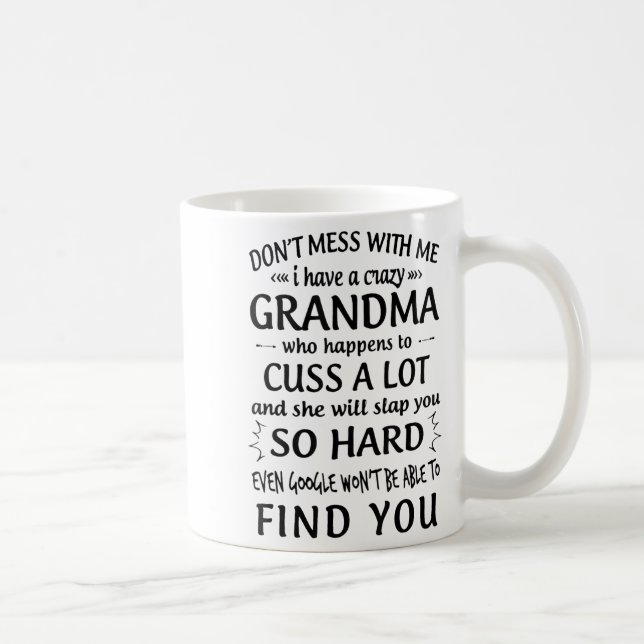 Mug Do Not Mess With Me I Have A Crazy Grandma  (Droite)