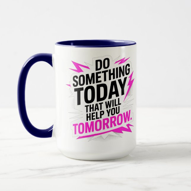 Mug Do Something Today That Will Help You Tomorrow – (Gauche)