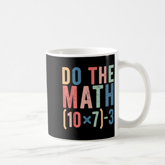 Mug Do The Math 67 Teacher Meme Funny  (Droite)