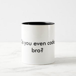 Mug - Do you even code, bro?