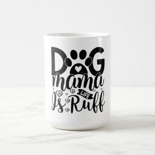Mug Dog Mama Life est ruff