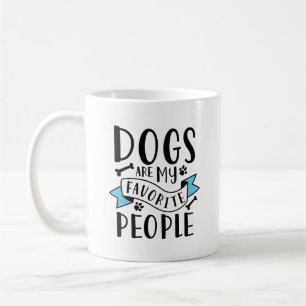 Mug Dogs Are My Favorite People