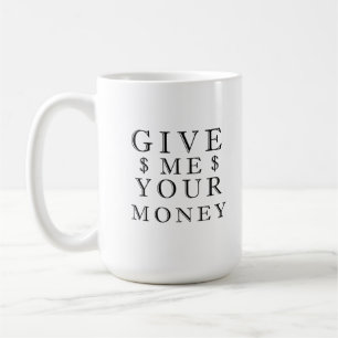 Mug Donne-moi ton argent