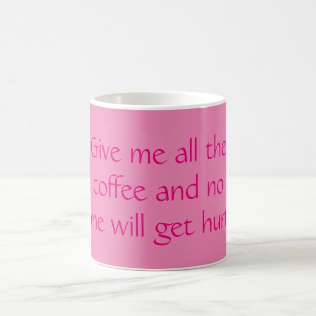 Mug Donne-moi tout le café et personne ne se fera mal  (Centre)