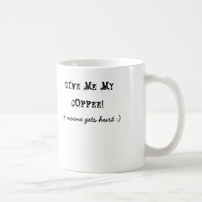Mug DONNEZ-MOI MON CAFÉ ! , et personne n'obtient le (Droite)