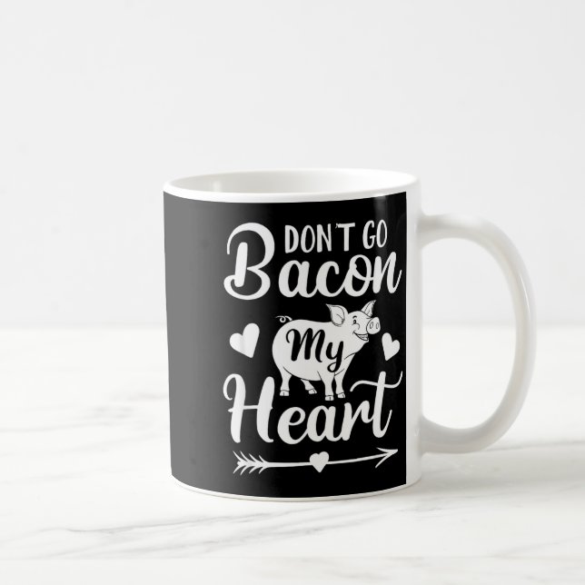 Mug Dont Go Bacon My Heart Funny Valentines Day G Lo  (Droite)