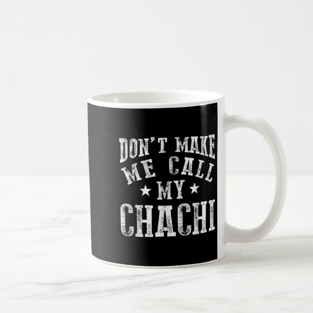 Mug Don't Make Me Call My Chachi Aunt Fun Niece Nephew (Droite)