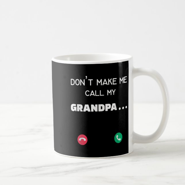Mug Don't Make Me Call My Grandpa  (Droite)