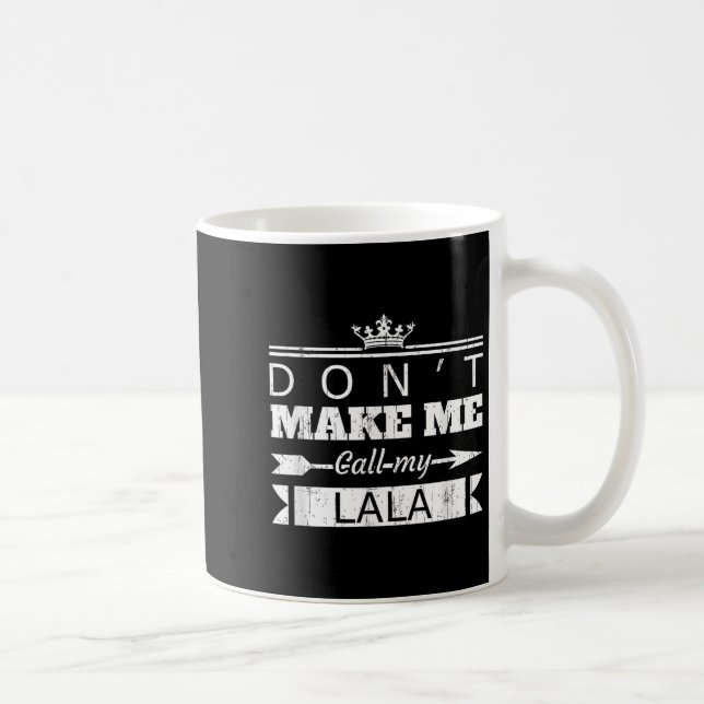 Mug Don't Make Me Call My Lala Grandma Funny Granhild  (Droite)