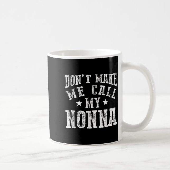 Mug Don't Make Me Call My Nonna Grandma Fun Granhild Q (Droite)