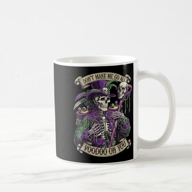 Mug Don't Make Me Go All Voodoo On You Skeleton Mardi  (Droite)