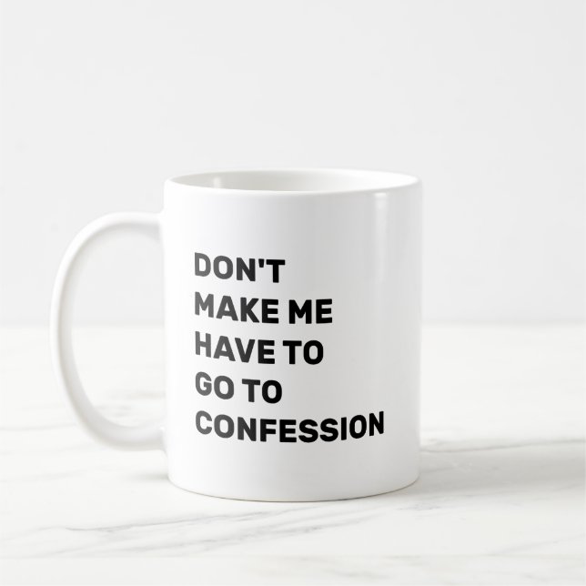 Mug Don't Make Me Have to Go to Confession (Gauche)