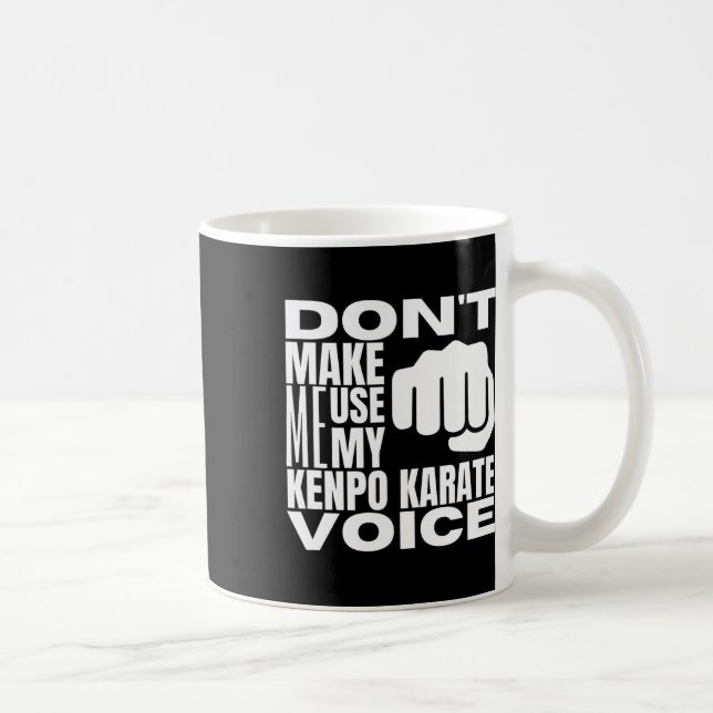 Mug Don't Make Me Use My Kenpo Karate Voice Funny Amer (Droite)