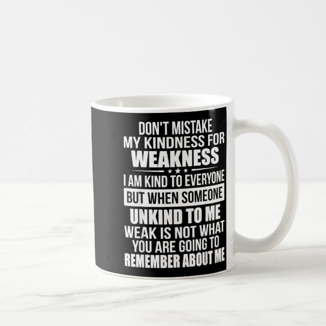 Mug Don't Mistake My Kindness For Weakness  (Droite)