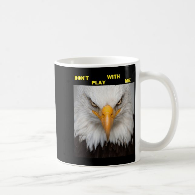 Mug Dont Play With Angry Eagle  (Droite)