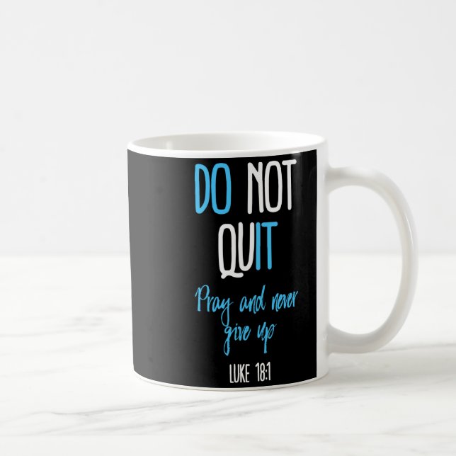 Mug Don't Quit Pray And Never Give Up Long Sleeve  (Droite)