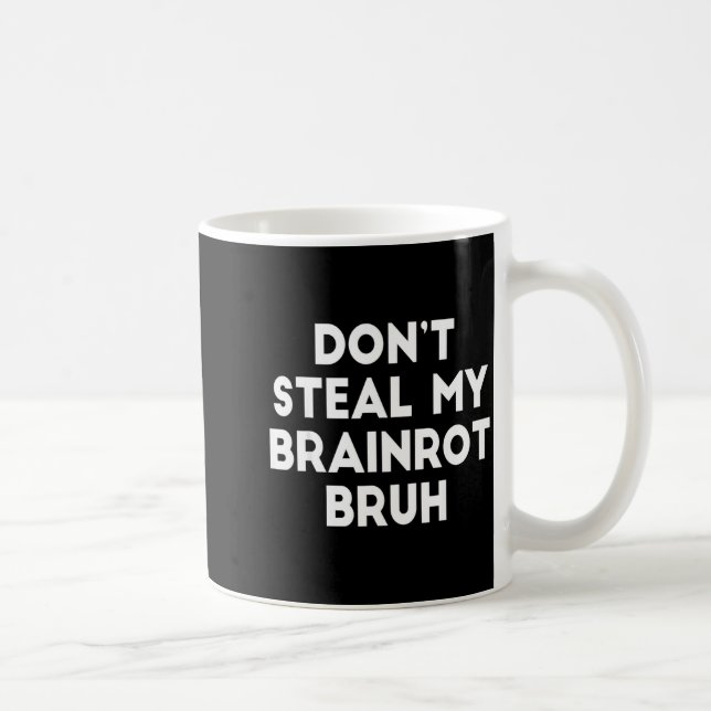 Mug Don't Steal My Brainrot Bruh Funny Internet Memes  (Droite)