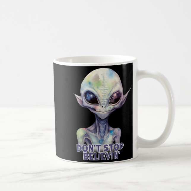 Mug Dont Stop Believin Believe In Aliens  (Droite)