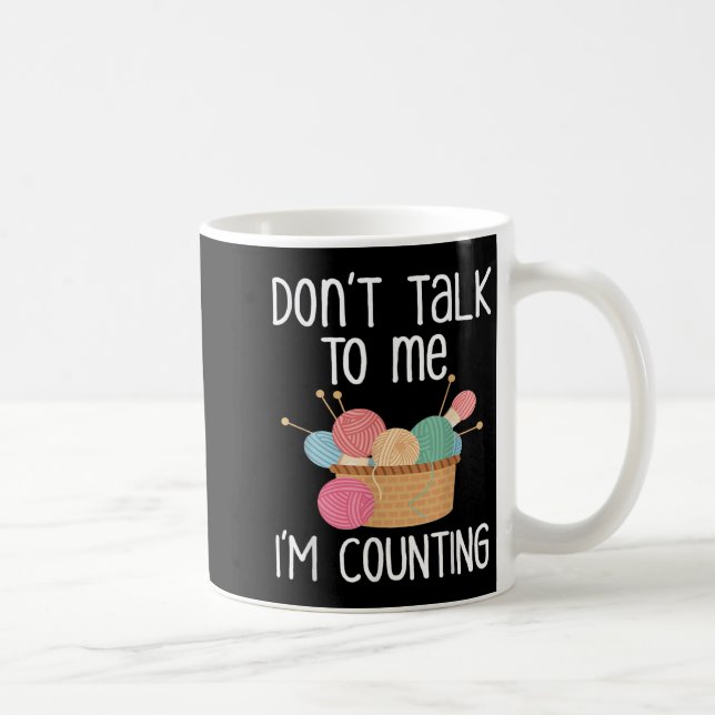 Mug Don't Talk To Me I'm Counting - Funny Knitter Gift (Droite)