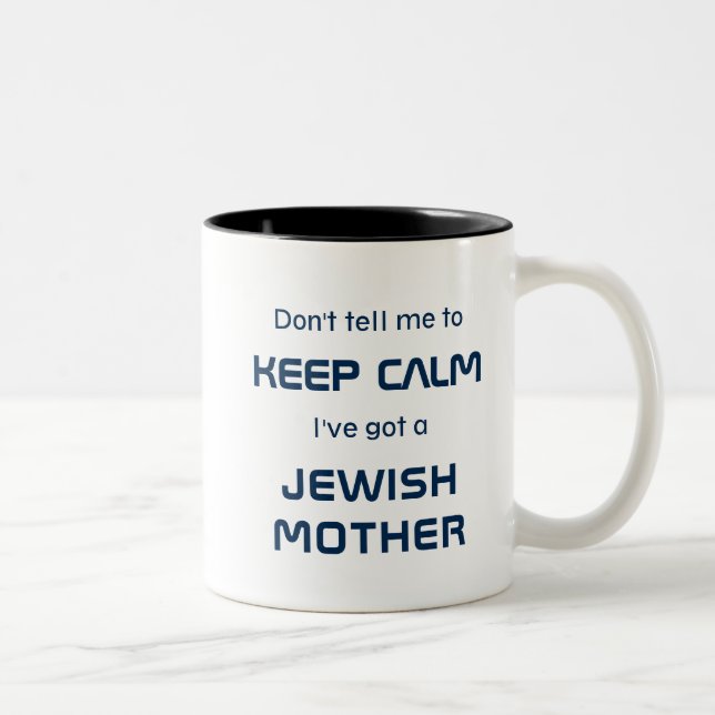 Mug - "Don't Tell Me To Keep Calm I've Got A Jewis (Right)