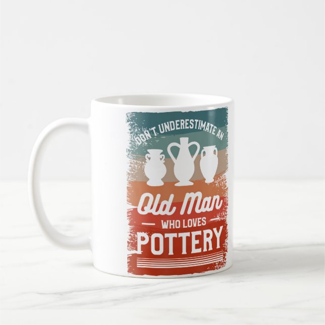 Mug Don'T Underestimate An Old Man Who Loves Pottery (Gauche)