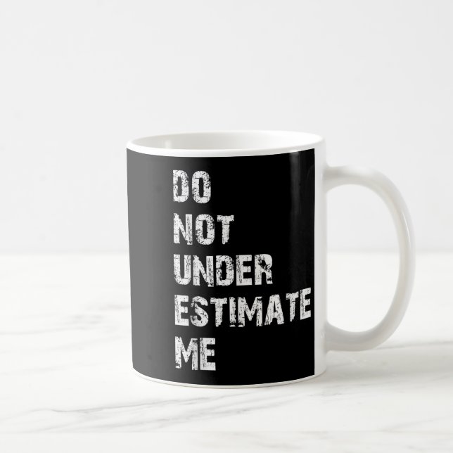 Mug Don't Underestimate Me Funny Quote Gift  (Droite)